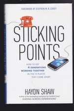 Sticking Points: How to Get 4 Generations Working Together in the 12 Places LN
