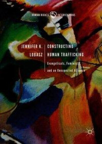 Thumbnail - Constructing Human Trafficking: Evangelicals, Feminists, And An