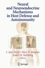 Neural and Neuroendocrine Mechanisms in Host Defense and Auto... - 9781489997234