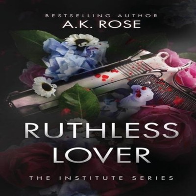 Ruthless Lover A.K. Rose Author Kim Faulks