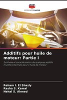 Reham I. El Shazly (U. A.) | Additifs Pour Huile De Moteur: Partie I | Buch