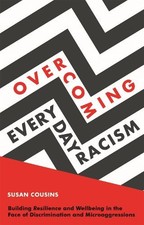 Overcoming Everyday Racism: Building Resilience and Wellbein... by Susan Cousins