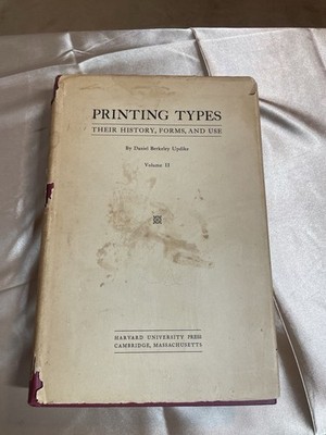 Printing Types :Their History, Forms, and Use by Daniel Berkeley Updike Volume 2