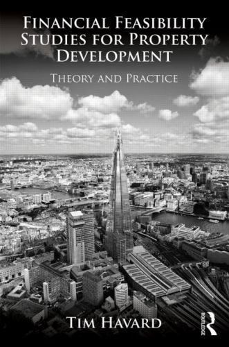 Financial Feasibility Studies for Property Development: Theory and Practice, Hav