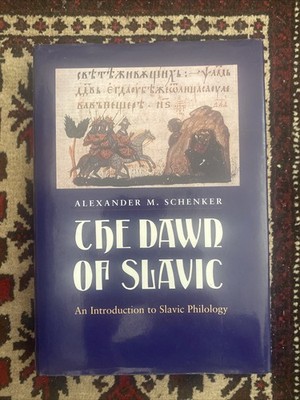 The Dawn of Slavic: An Introduction to Slavic Philology by Schenker
