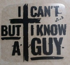 I Can't, But I Know A Guy Christian Jesus Cross Decal