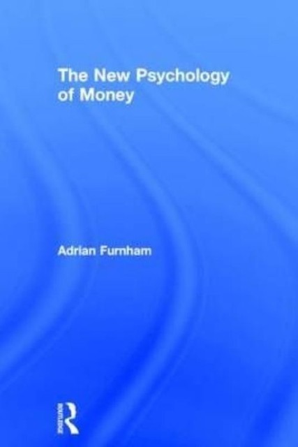 The New Psychology of Money by Adrian Furnham (Hardcover, 2014)