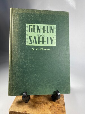 Gun Fun With Safety by G.E. DAMON 1947 1st Edition HC Standard Pubs. Rifles 