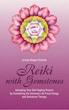 Reiki with Gemstones: Activating Your Self-Healing Powers Connecting the...
