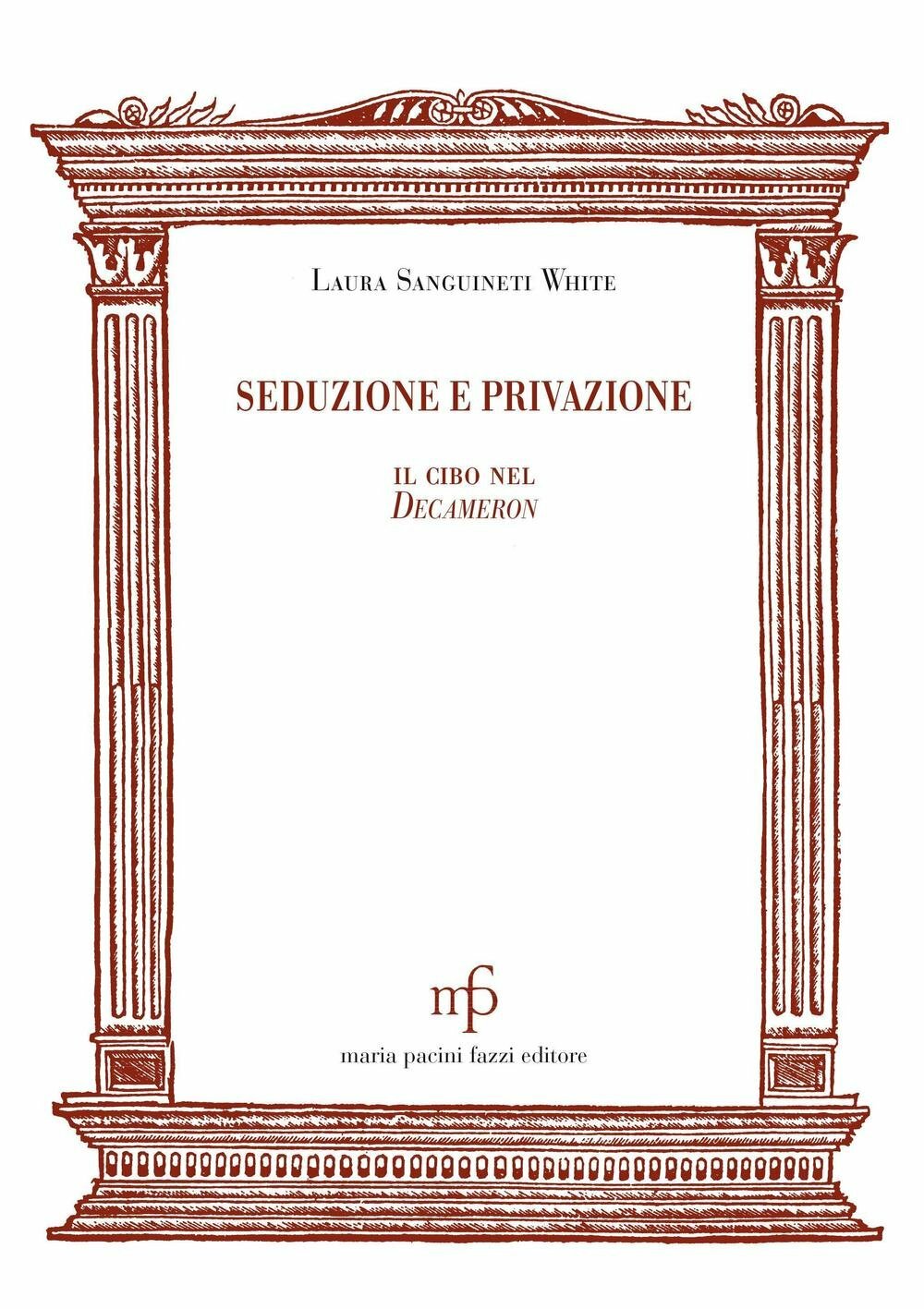 Seduzione e privazione. Il cibo nel Decameron - Laura Sanguineti White