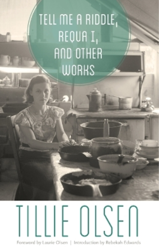 Tillie Olsen Tell Me a Riddle, Requa I, and Other Works (Tascabile)