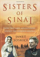 Sisters Of Sinai: How Two Lady Adventurers Found the Hidden Gospels: How Two La