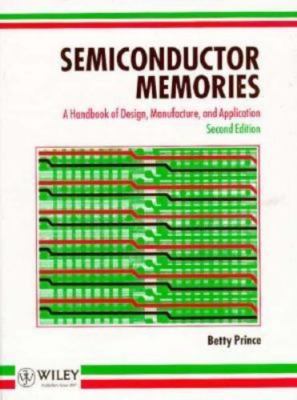 Semiconductor Memories: A Handbook of Design, Manufacture and Application, Princ