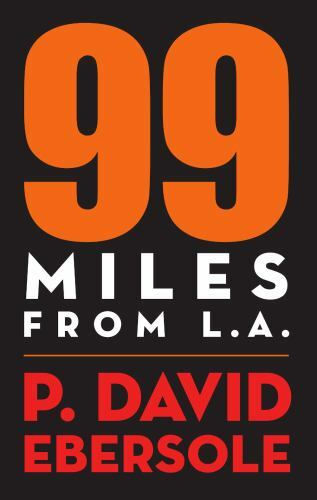 99 Miles from L.A. by P. David Ebersole (2022, Hardcover)