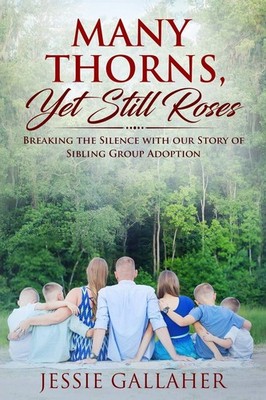Many Thorns, Yet Still Roses: Breaking the Silence with Our Story of Sibling...