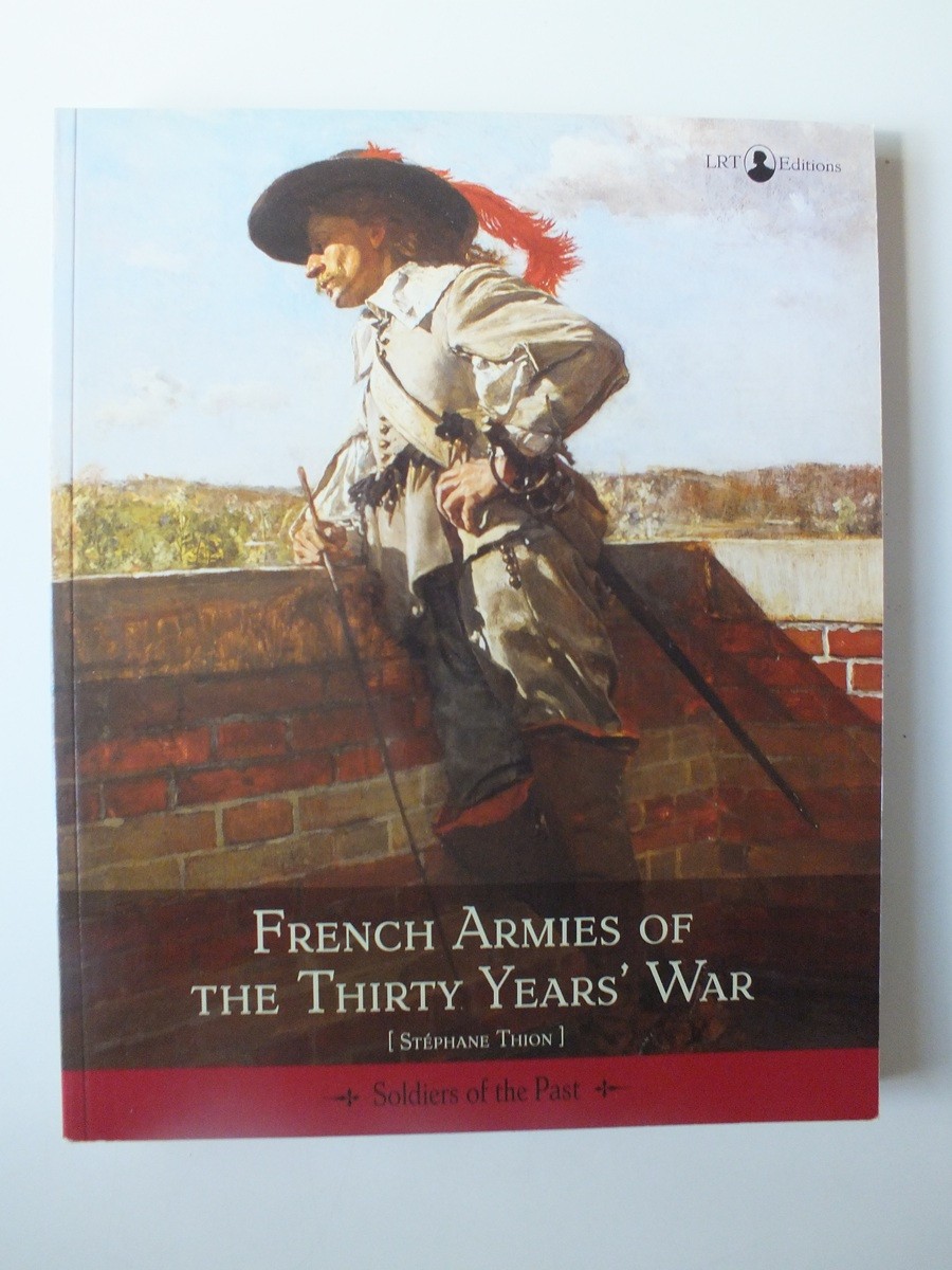 French Armies of the Thirty Years' War by Stéphane Thion
