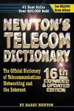 Newton's Telecom Dictionary : The Official Dictionary of Telecomm