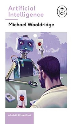 Artificial Intelligence: Everything You Need to Know ab -  NEW Michael Wooldri 2