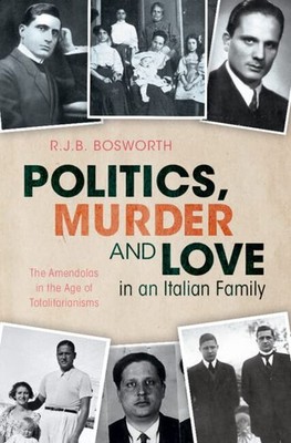 Politics, Murder and Love in an Ita..., Bosworth, R.J.B