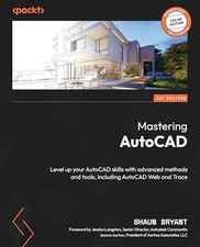 Mastering AutoCAD: Level up your AutoCAD skills with advanced methods and tools,