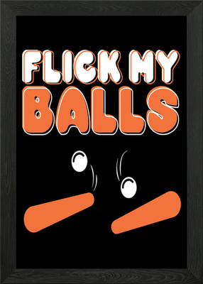 Flick My Balls Flipper gerahmtes Wandbild Poster Leinwanddruck Bild