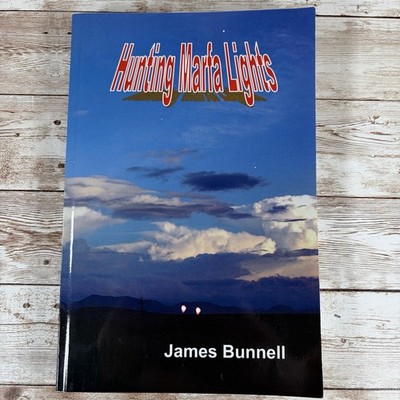 HUNTING MARFA LIGHTS By James Bunnell Book 2009