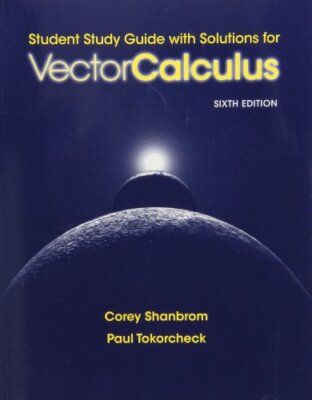 Student Study Guide With Solutions For Vector Calculus by Corey Shanbrom