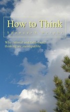 How to Think by Spencer K Wright [Paperback]