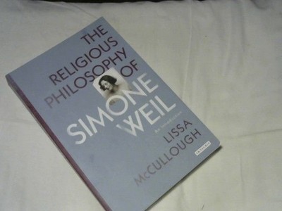 The Religious Philosophy of Simone Weil: An Introduction (Library of Modern Reli