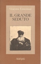 Il grande seduto - Giacoma Limentani (Adelphi Edizioni) [1979]