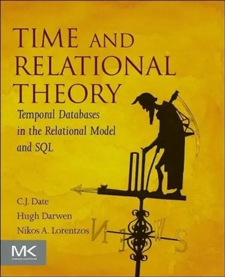Time and Relational Theory Temporal Databases in the Relational Model and SQL
