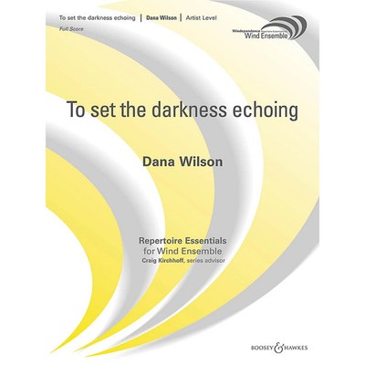 To Set the Darkness Echoing Concert Band Level 5 Composed by Dana Wilson