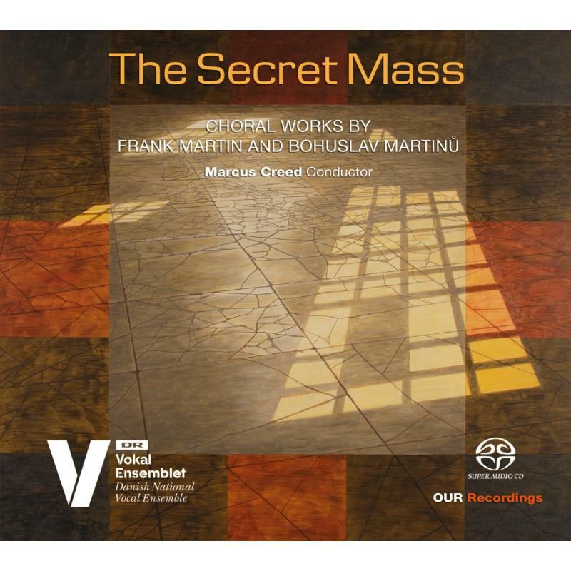 6220671 Danish Nat Vocal Ens/Creed Secret Mass: Choral Works By Frank Martin and