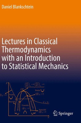 Daniel Blankschtein | Lectures in Classical Thermodynamics with an...