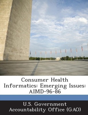 U.S. Government Acco - Consumer Health Informatics  Emerging Issues  A - X555z