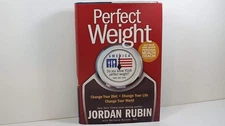 Perfect Weight America: Change Your Diet. Change Your Life. Change Your World by