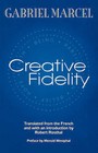 Creative Fidelity by Gabriel Marcel (Paperback, 2002)