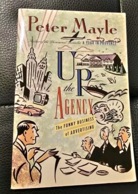 Up the Agency : The Funny Business of Advertising by Peter Mayle (1994)