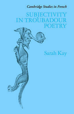 Subjectivity in Troubadour Poetry Kay Hardback Cambridge University Press