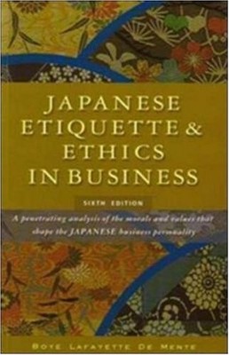 Japanese Etiquette & Ethics in Business 6/e,Boye Lafayette De Me