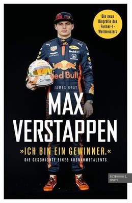 Max Verstappen:  Ich bin ein Gewinner.  Die Geschichte eines Ausnahmetalents ...