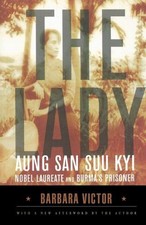 The Lady: Aung San Suu Kyi: Nobel Laureate and Burma's Prisoner by Barbara Victo