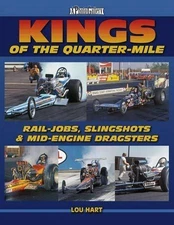 Kings Of The Quarter-Mile: Rail-Jobs, Slingshots & Mid-Engine Dragsters Book