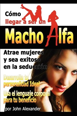 John Alexander | Como Ser Un Macho Alfa | Taschenbuch | Spanisch (2010)
