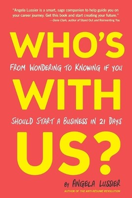 Who's with Us? from Wondering to Knowing If You Should Start a Business in 21 Da