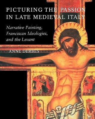 Picturing the Passion in Late Medieval Italy Derbes Paperback 9780521639262