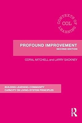 Profound Improvement: Building Capacity for a Learning Community (Contexts of Le