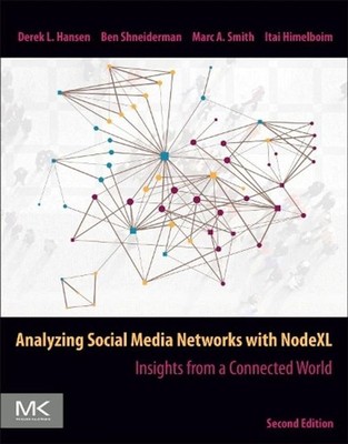 Analyzing Social Media Networks with NodeXL: Insights from a Connected World by 