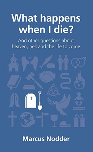 What Happens When I Die (Questions Christians Ask) By Marcus Nodder