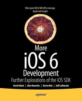 More IOS 6 Development,David Mark, Jeff LaMarche, Alex Horovitz